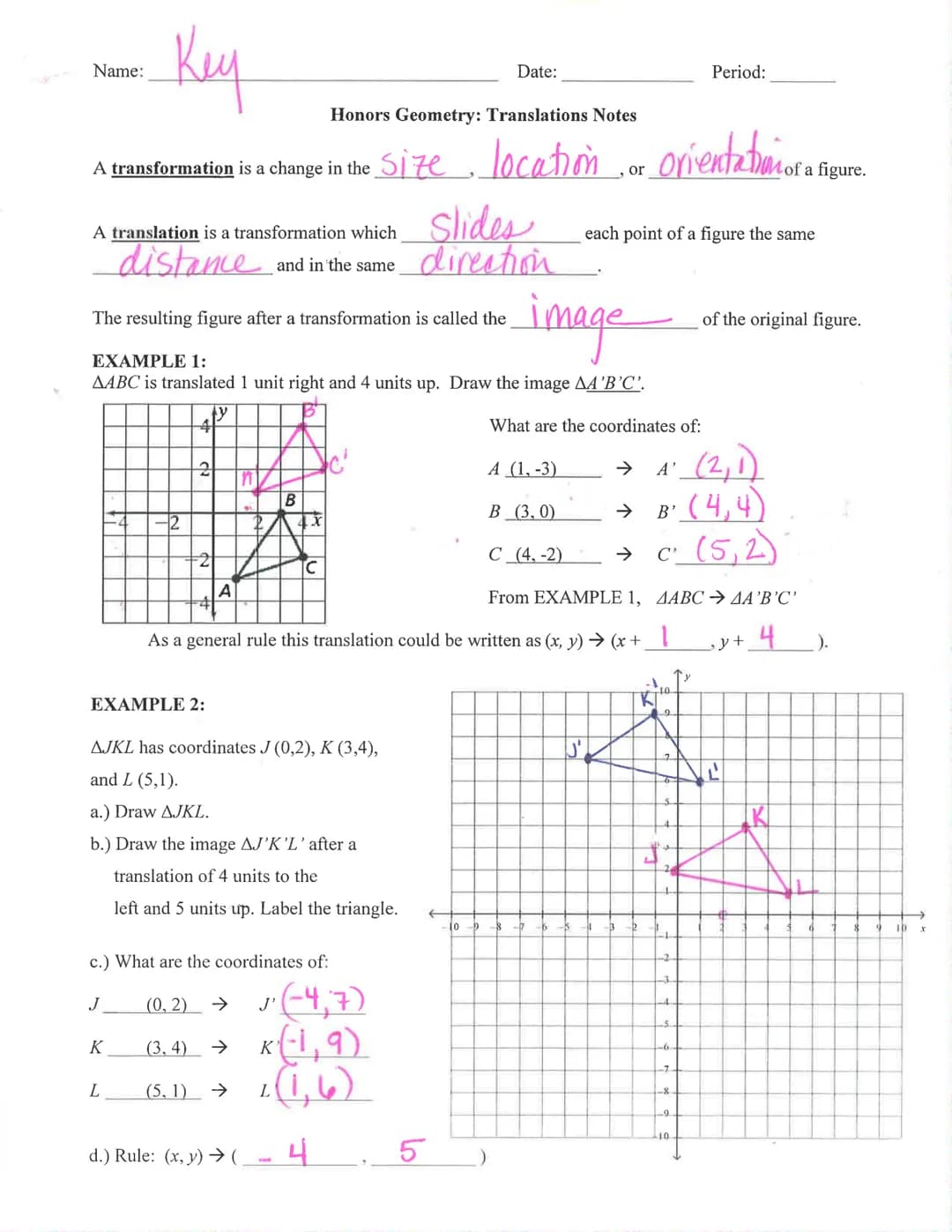 Key
Honors Geometry: Translations Notes
A transformation is a change in the size location or orientationon
Mof a figure.
,
Name:
A translati