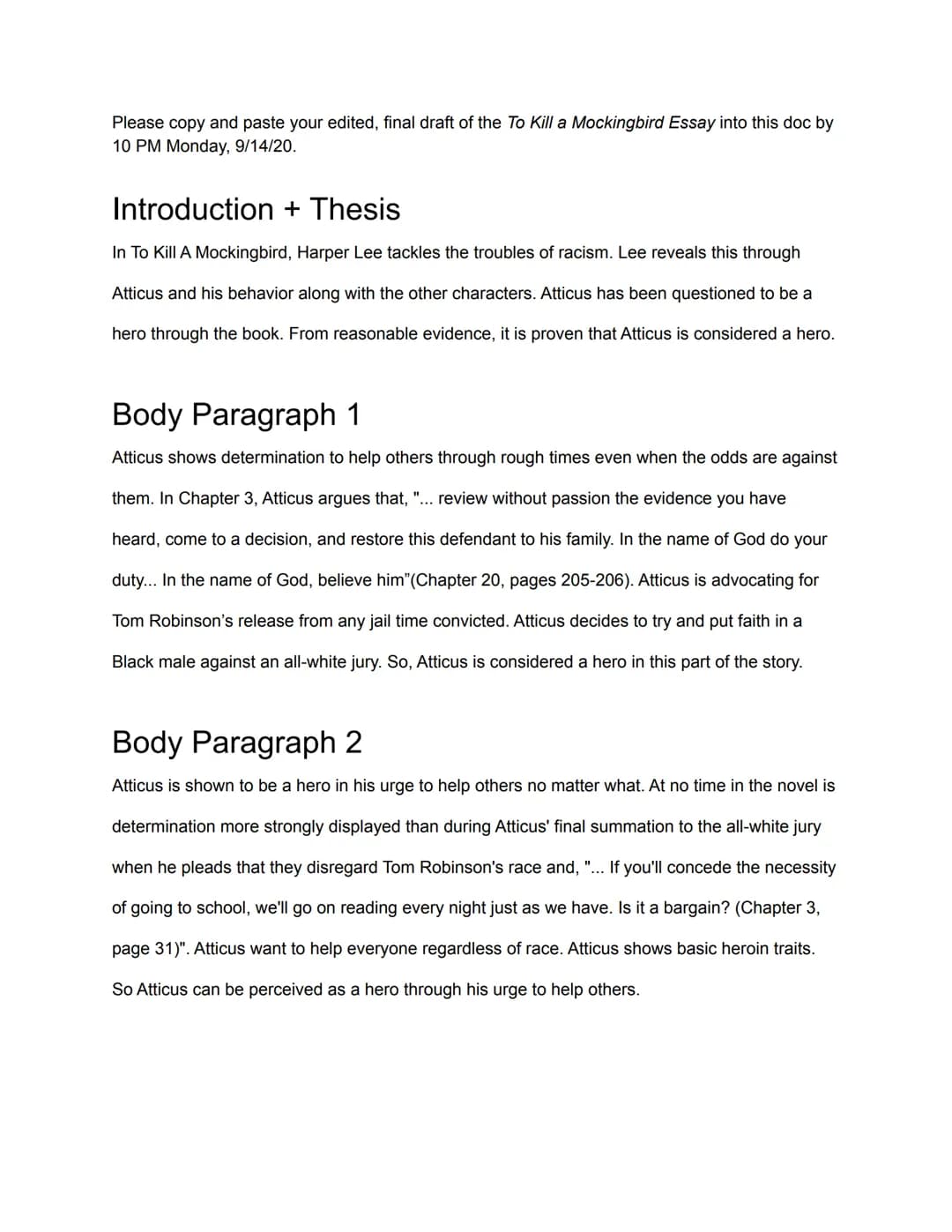 Please copy and paste your edited, final draft of the To Kill a Mockingbird Essay into this doc by
10 PM Monday, 9/14/20.
Introduction + The