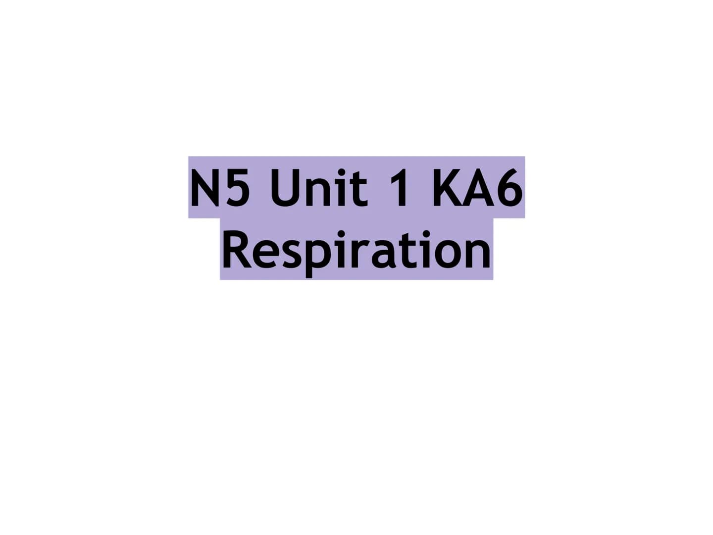 N5 Unit 1 KA6
Respiration N5 biology course
1. Cell Biology
2. Multicellular Organisms
3. Life on Earth Unit 1 Cell Biology
1. Cell structur