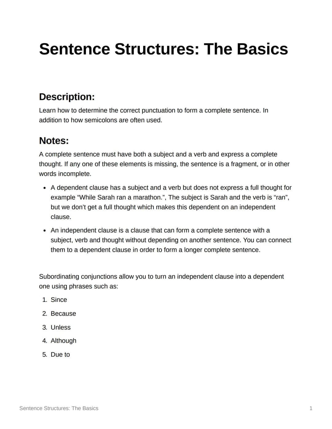 Sentence Structures: The Basics
Description:
Learn how to determine the correct punctuation to form a complete sentence. In
addition to how 