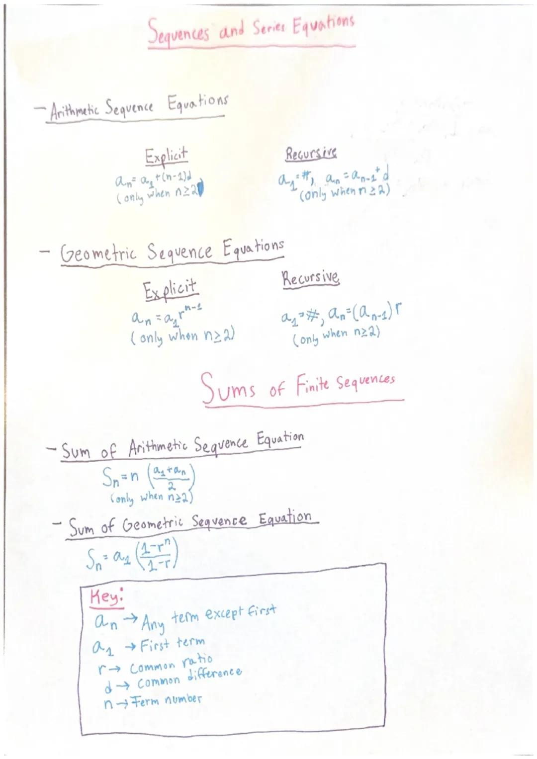 Sequences and Series Equations
-Arithmetic Sequence Equations
Explicit
a = a + (n-1)d
when n≥2
(only
Geometric Sequence Equations
Explicit
R