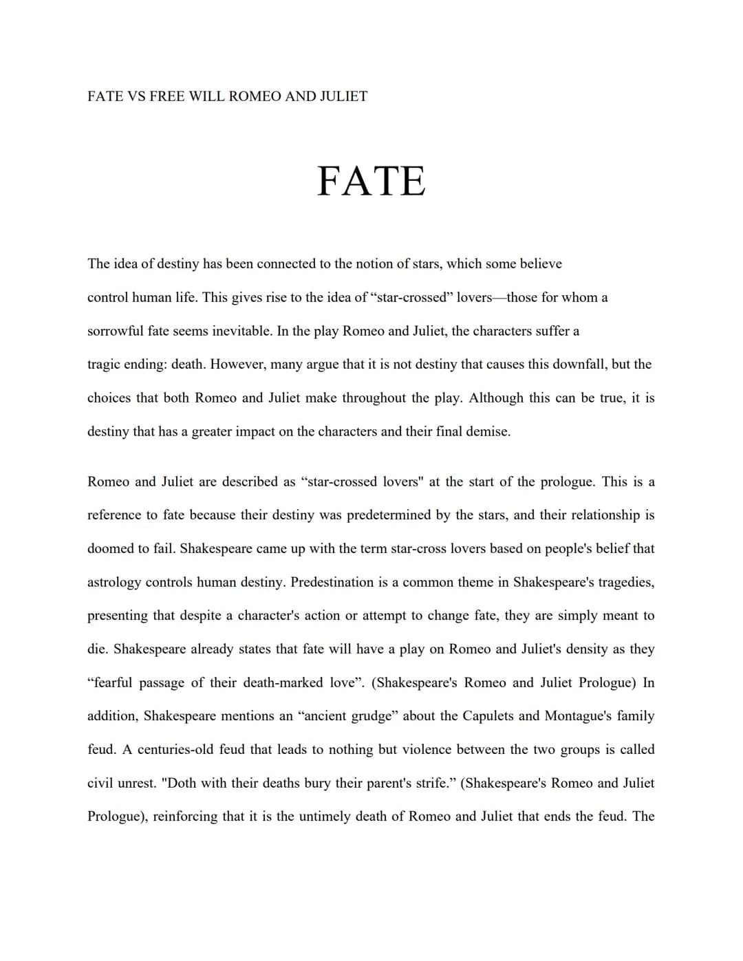 FATE VS FREE WILL ROMEO AND JULIET
FATE
The idea of destiny has been connected to the notion of stars, which some believe
control human life