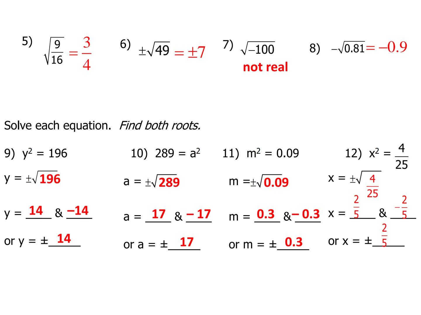 Lesson 8.9
Square Roots and Cube Roots
Square Root- A square root of a number is one of its two equal factors.
Symbols: x² = x•x, then x is 