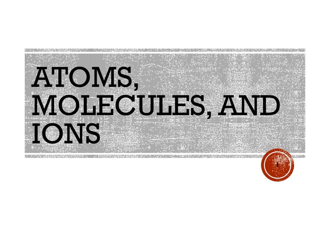 Chemistry: Atoms, Molecules, Ions