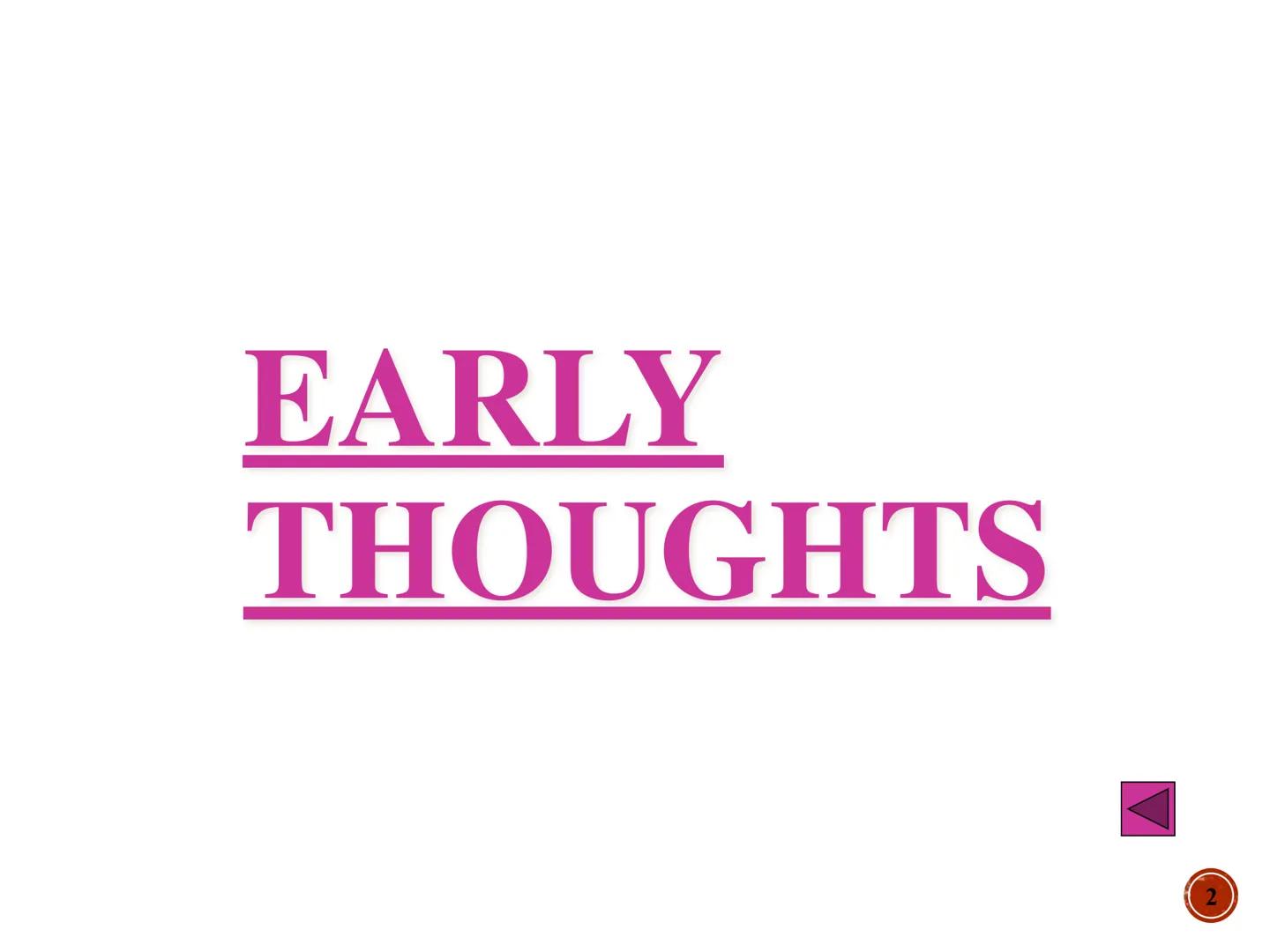 ATOMS,
MOLECULES, AND
IONS EARLY
THOUGHTS -In the fifth century b.c. the Greek
philosopher Democritus expressed the belief
that all matter c