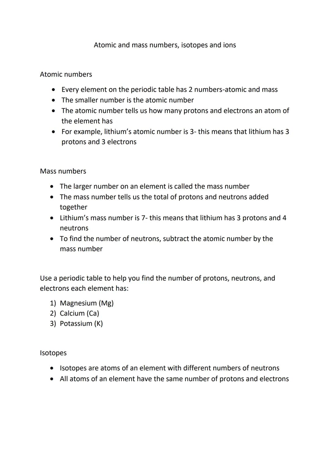 Atomic and mass numbers, isotopes and ions
Atomic numbers
● Every element on the periodic table has 2 numbers-atomic and mass
The smaller nu