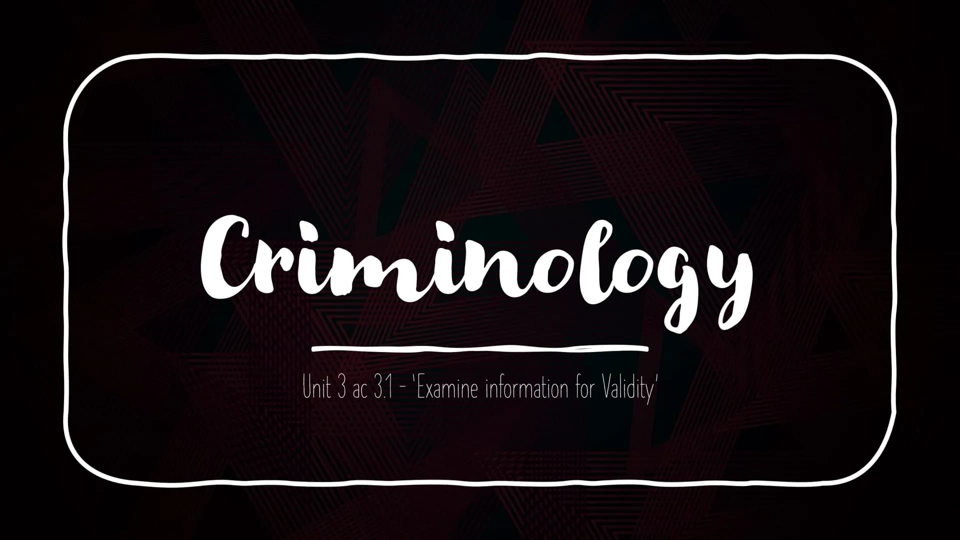 Criminology
Unit 3 ac 3.1 - 'Examine information for Validity Validity of Evidence
Physical
valid if collected, transferred,
stored and anal