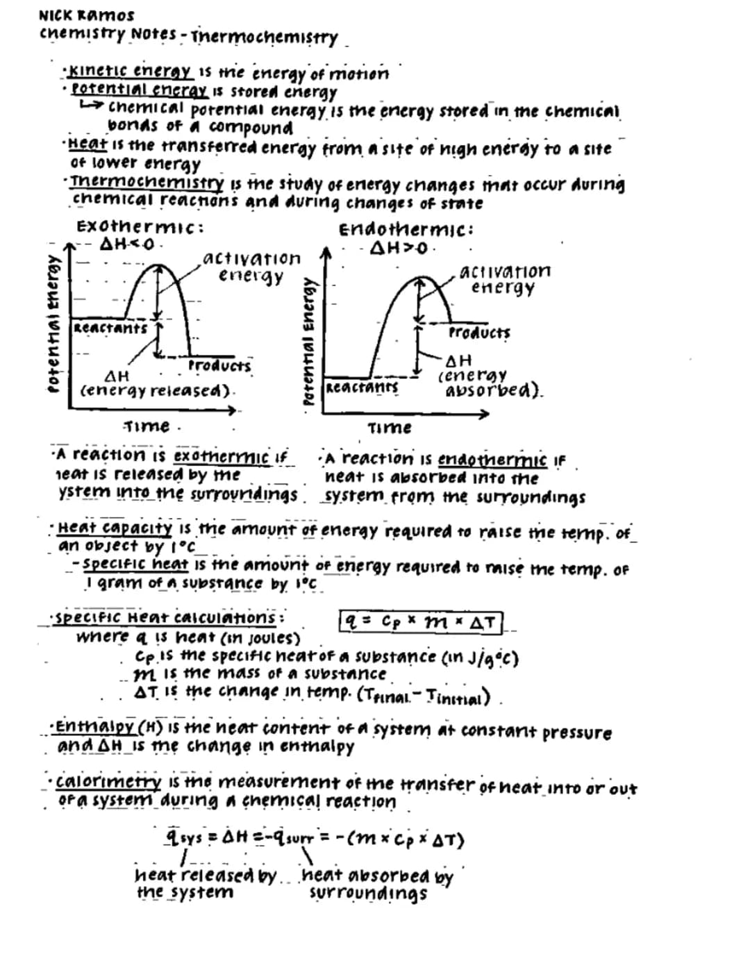 NICK Ramos
chemistry Notes - Thermochemistry
potential energy
•Kinetic energy is the energy of motion
• Potential energy is stored energy
ch