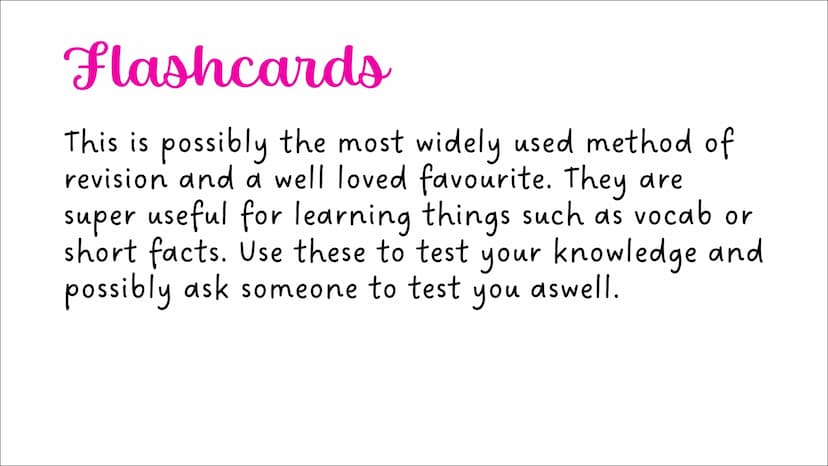 Revision Techniques Flashcards
This is possibly the most widely used method of
revision and a well loved favourite. They are
super useful fo