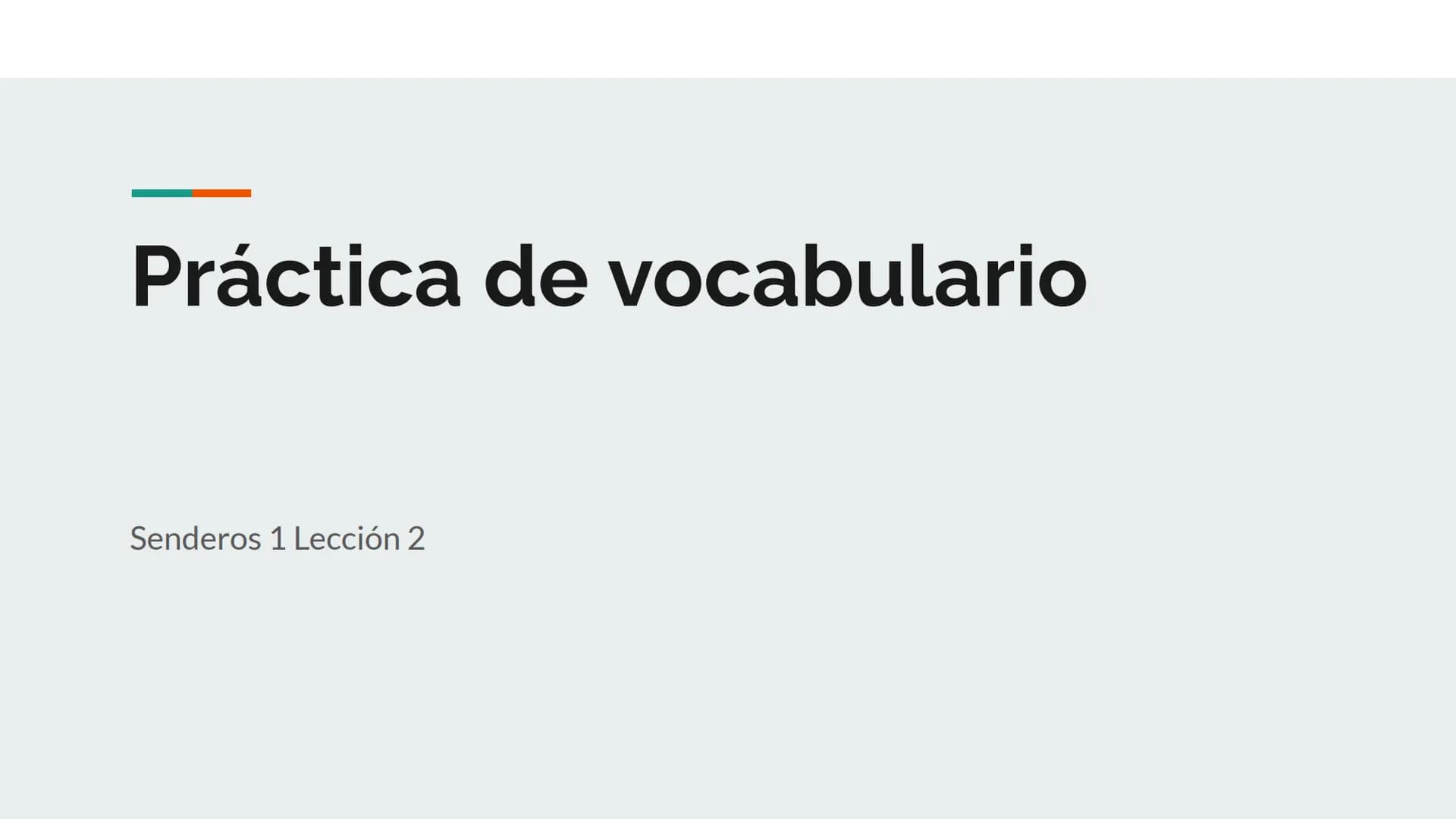 Práctica de vocabulario
Senderos 1 Lección 2 Using the vocabulary from Senderos 1
Lección 2 describe each photo in
COMPLETE SENTENCES using 
