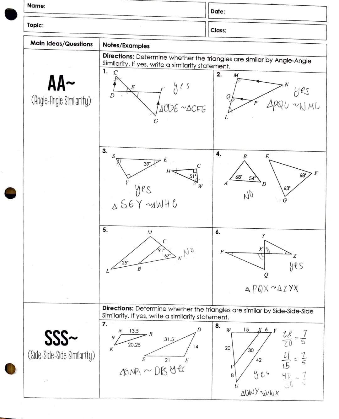 Name:
Topic:
Main Ideas/Questions
AA~
(Angle-Angle Similarity)
SSS~
(Side-Side-Side Similarity)
3.
Notes/Examples
Directions: Determine whet