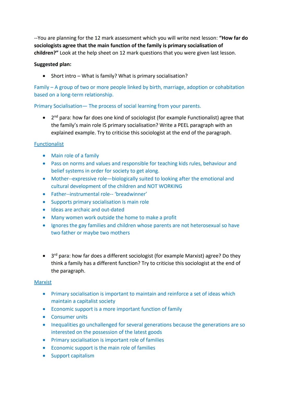 --You are planning for the 12 mark assessment which you will write next lesson: "How far do
sociologists agree that the main function of the