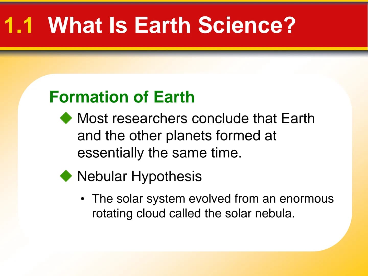EARTH SCIENCE Chapter Introduction to
Earth Science
1 1.1 What Is Earth Science?
Overview of Earth Science
Encompasses all sciences that see