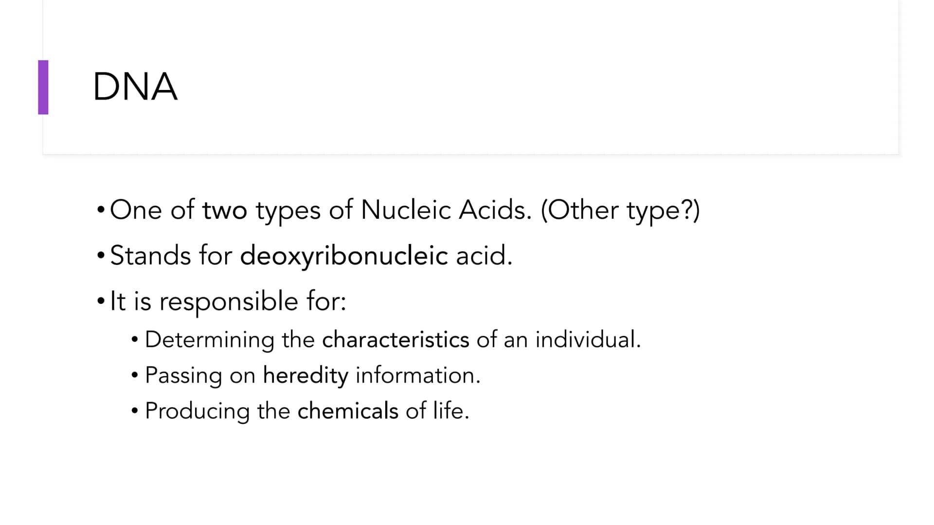 DNA Structure and
Replication
Unit 5.1-5.5 | DNA
●
• One of two types of Nucleic Acids. (Other type?)
Stands for deoxyribonucleic acid.
• It