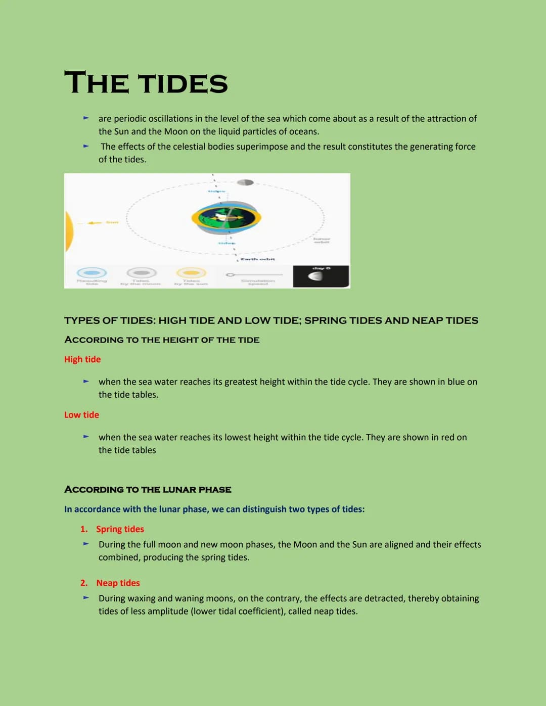 THE TIDES
are periodic oscillations in the level of the sea which come about as a result of the attraction of
the Sun and the Moon on the li