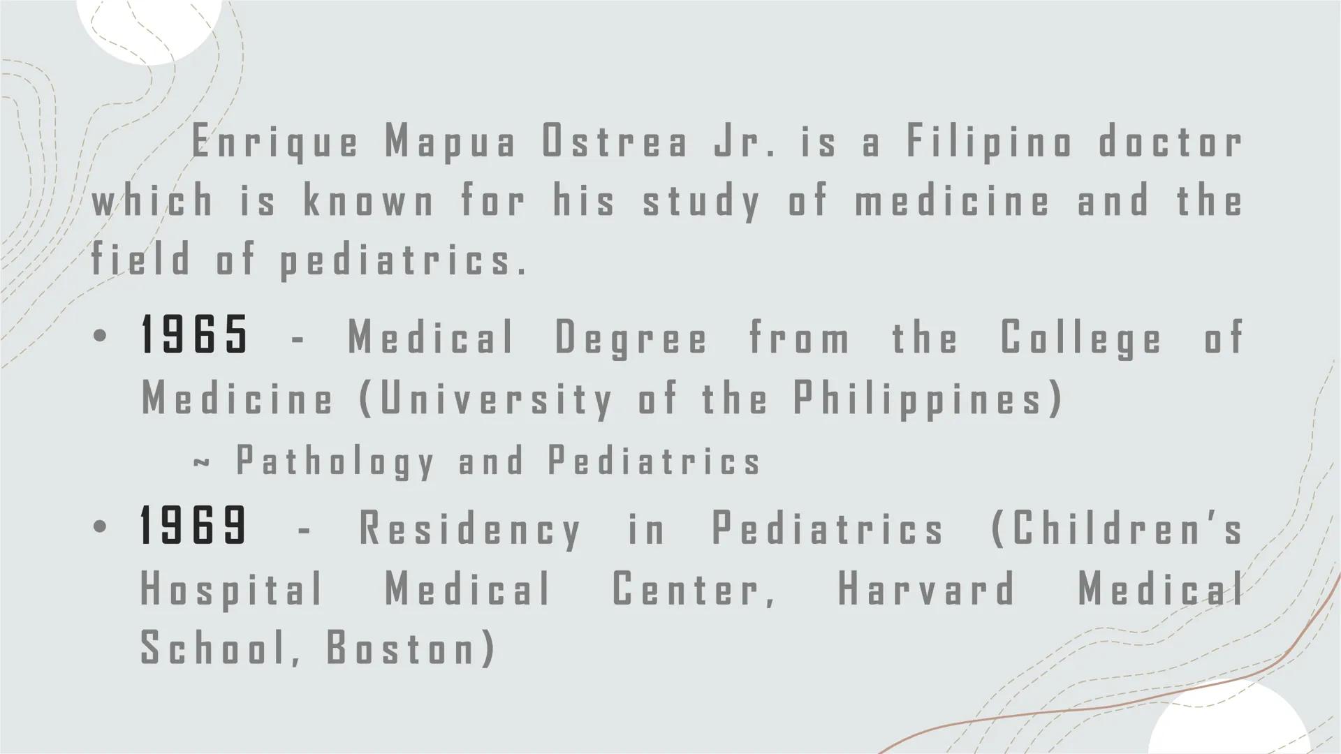 FILIPINO SCIENTISTS
AND THEIR CONTRIBUTIONS
GROUP 7 Dr. Enrique M. Ostrea, Jr.
(1941-PRESENT)
que Ostred. J.MD
Hutz
Hospla Enrique Mapua Ost