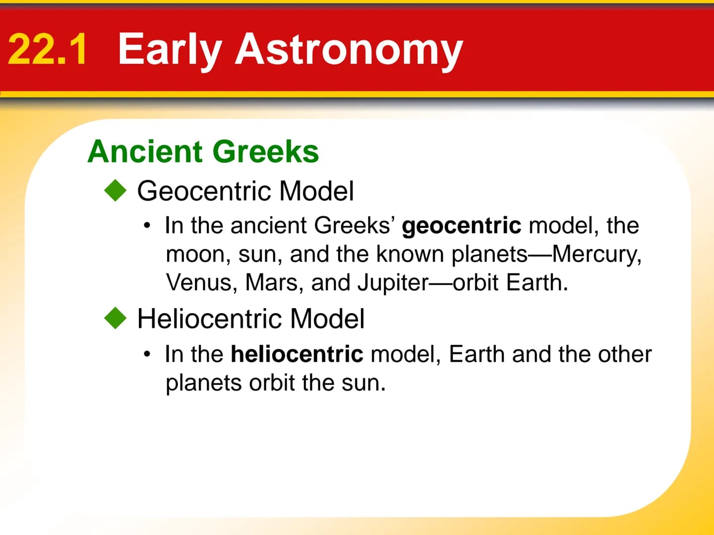 Chapter Origin of Modern
22 Astronomy 22.1 Early Astronomy
Ancient Greeks
Astronomy is the science that studies the
universe. It includes th