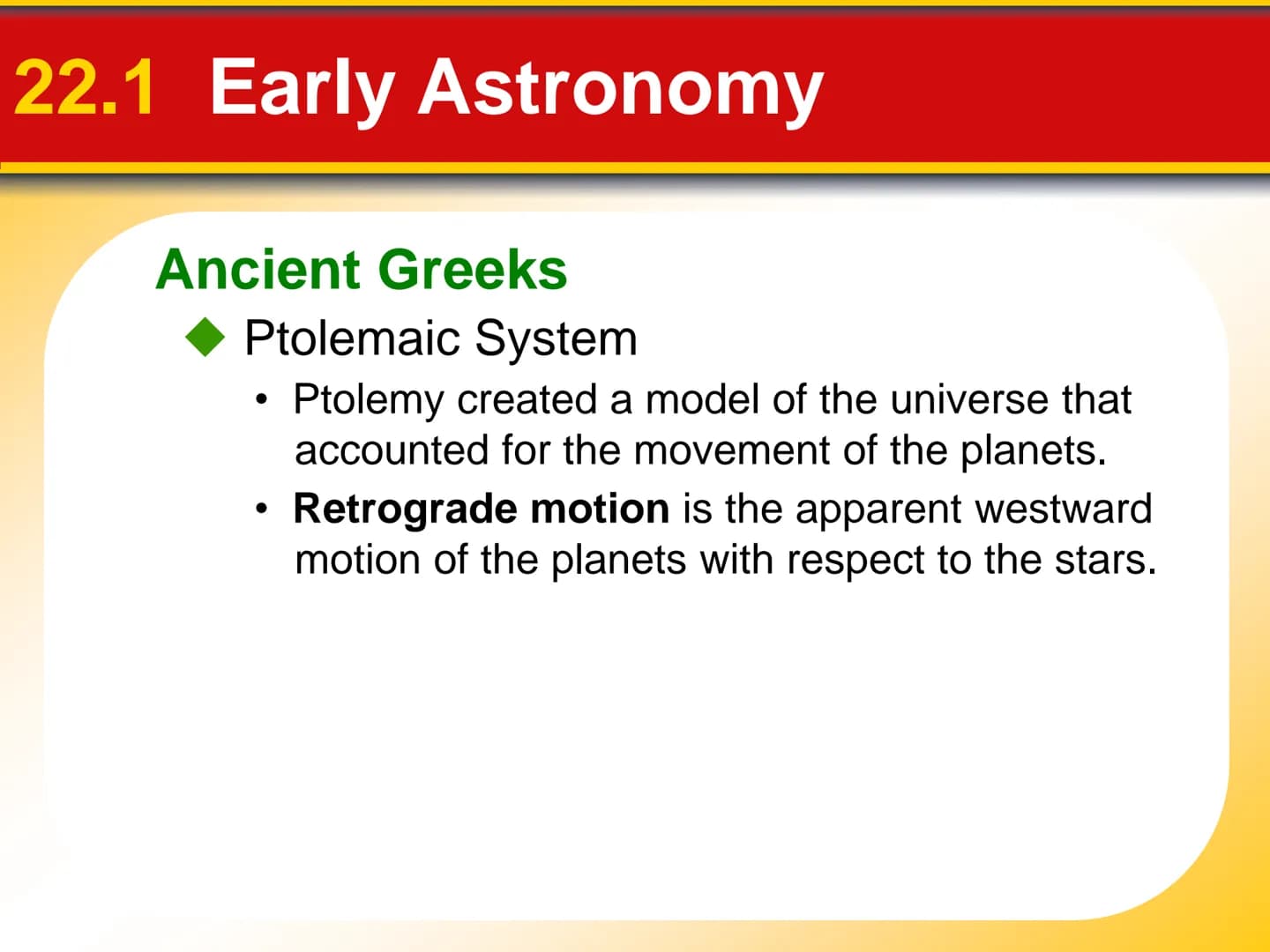 Chapter Origin of Modern
22 Astronomy 22.1 Early Astronomy
Ancient Greeks
Astronomy is the science that studies the
universe. It includes th
