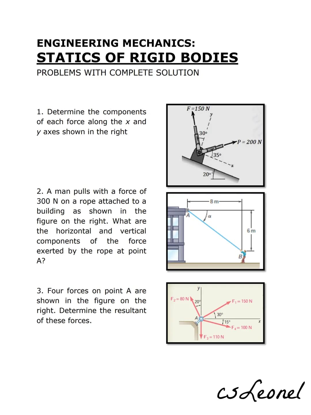 ENGINEERING MECHANICS:
STATICS OF RIGID BODIES
PROBLEMS WITH COMPLETE SOLUTION
1. Determine the components
of each force along the x and
y a