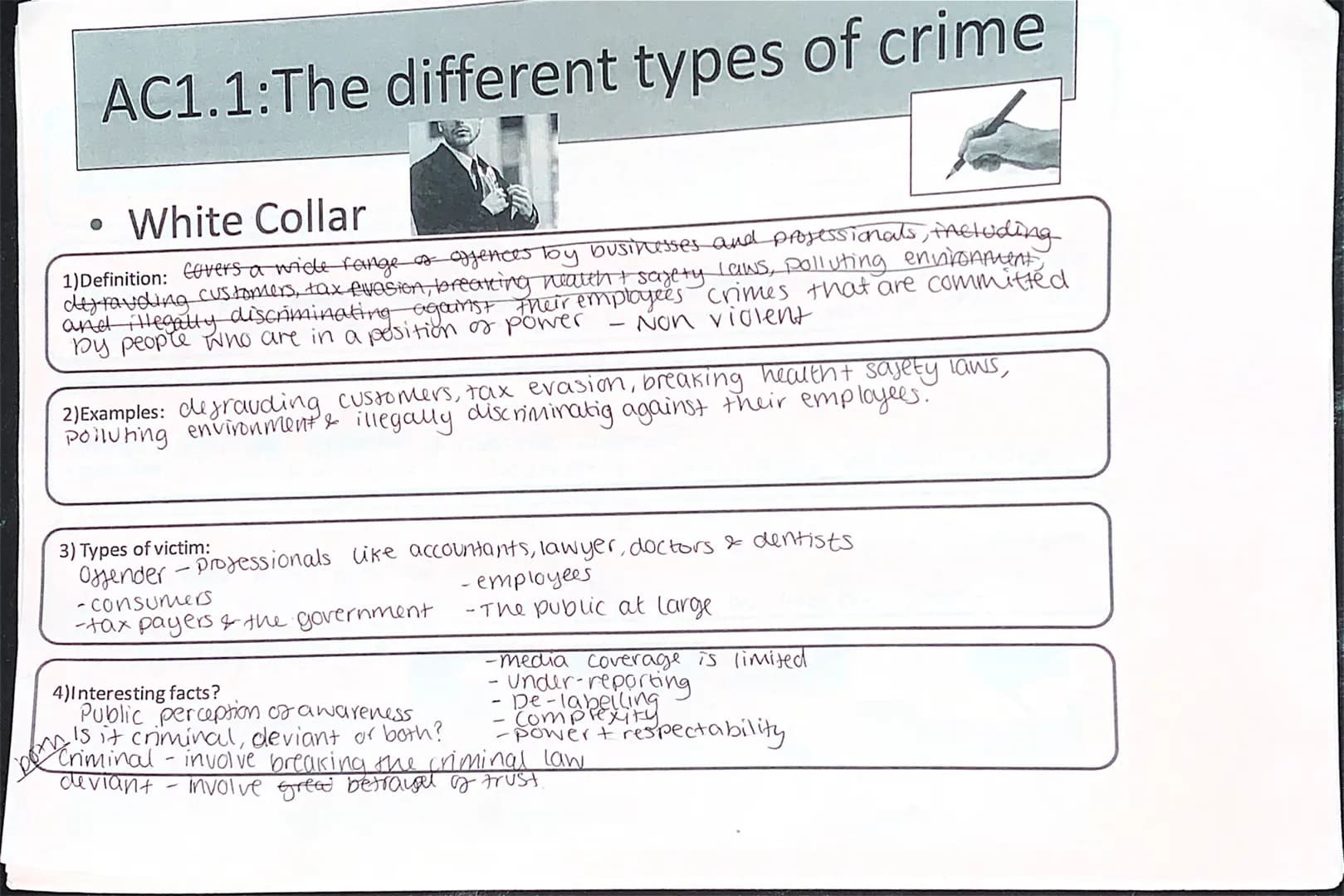 AC1.1: The different types of crime
White Collar
1)Definition: Covers a wide range of offences by businesses and professionals, theluding
de