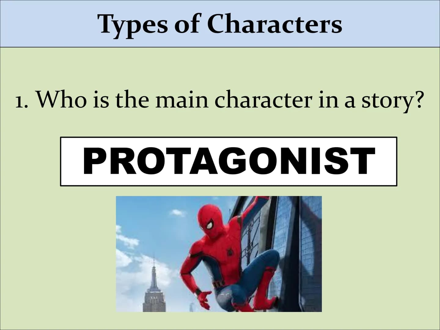 Types of Characters Types of Characters
1. Who is the main character in a story?
PROTAGONIST Types of Characters
2. Who stands against the p