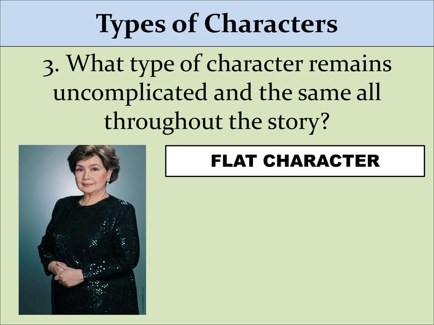 Types of Characters Types of Characters
1. Who is the main character in a story?
PROTAGONIST Types of Characters
2. Who stands against the p