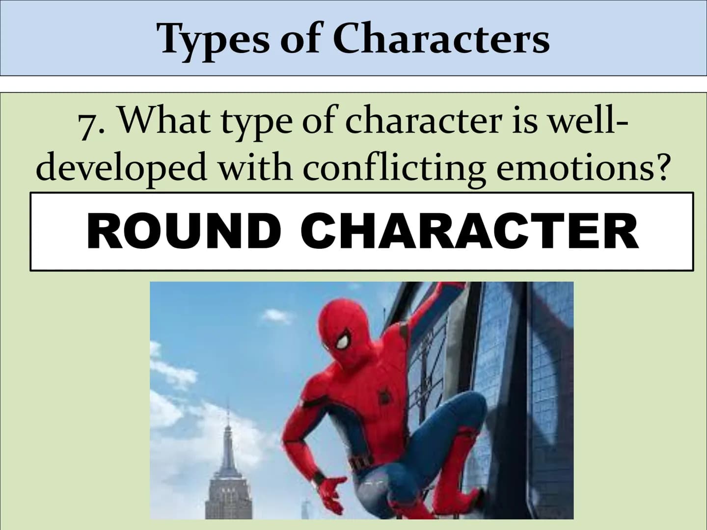 Types of Characters Types of Characters
1. Who is the main character in a story?
PROTAGONIST Types of Characters
2. Who stands against the p