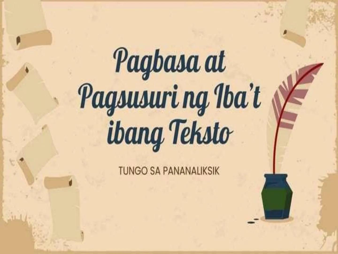 # Pagbasa at Pagsusuri ng Iba't ibang Teksto

TUNGONG SA PANANALIKSIK Mga Layunin ng Talakayan:
• MALAMAN KUNG ANO ANG KAHULUGAN AT URI NG
T