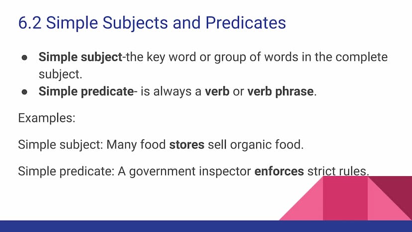Chapter 6
Parts of a Sentence 6.1 Complete Subjects and Predicates
Sentence- a word group that expresses a complete thought.
• Subject-the p
