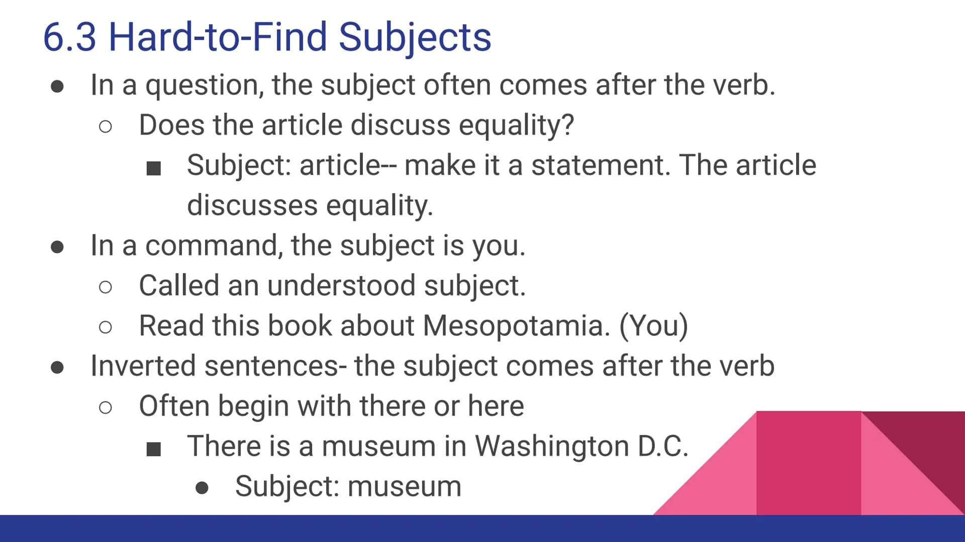 Chapter 6
Parts of a Sentence 6.1 Complete Subjects and Predicates
Sentence- a word group that expresses a complete thought.
• Subject-the p