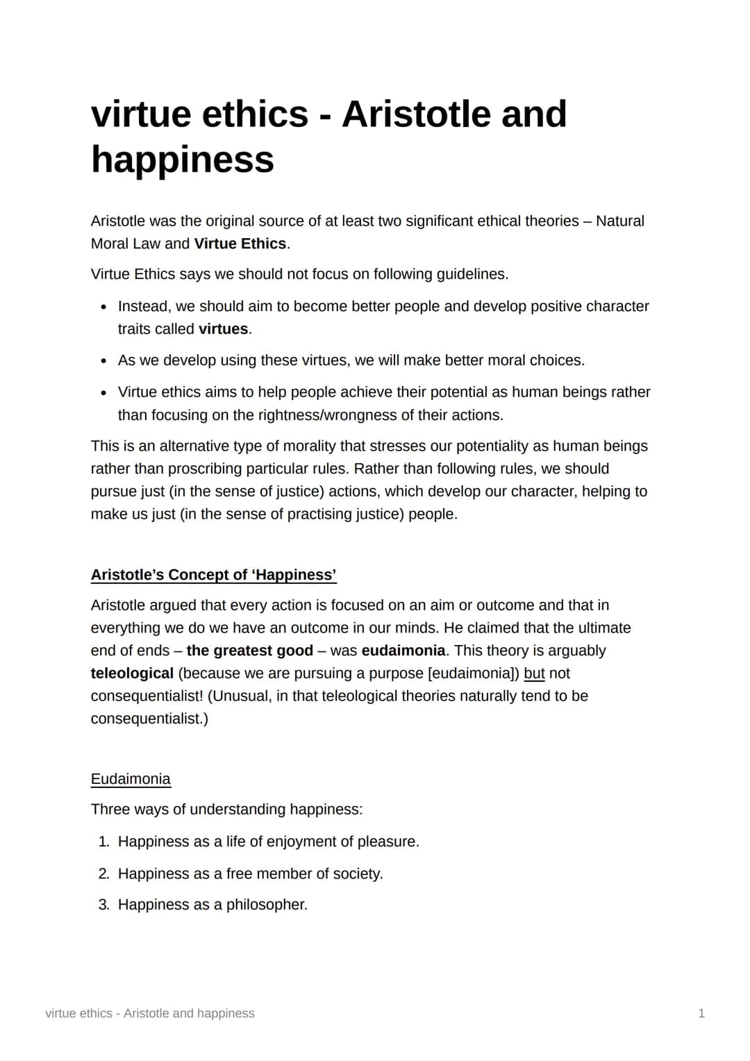 virtue ethics - Aristotle and
happiness
Aristotle was the original source of at least two significant ethical theories - Natural
Moral Law a