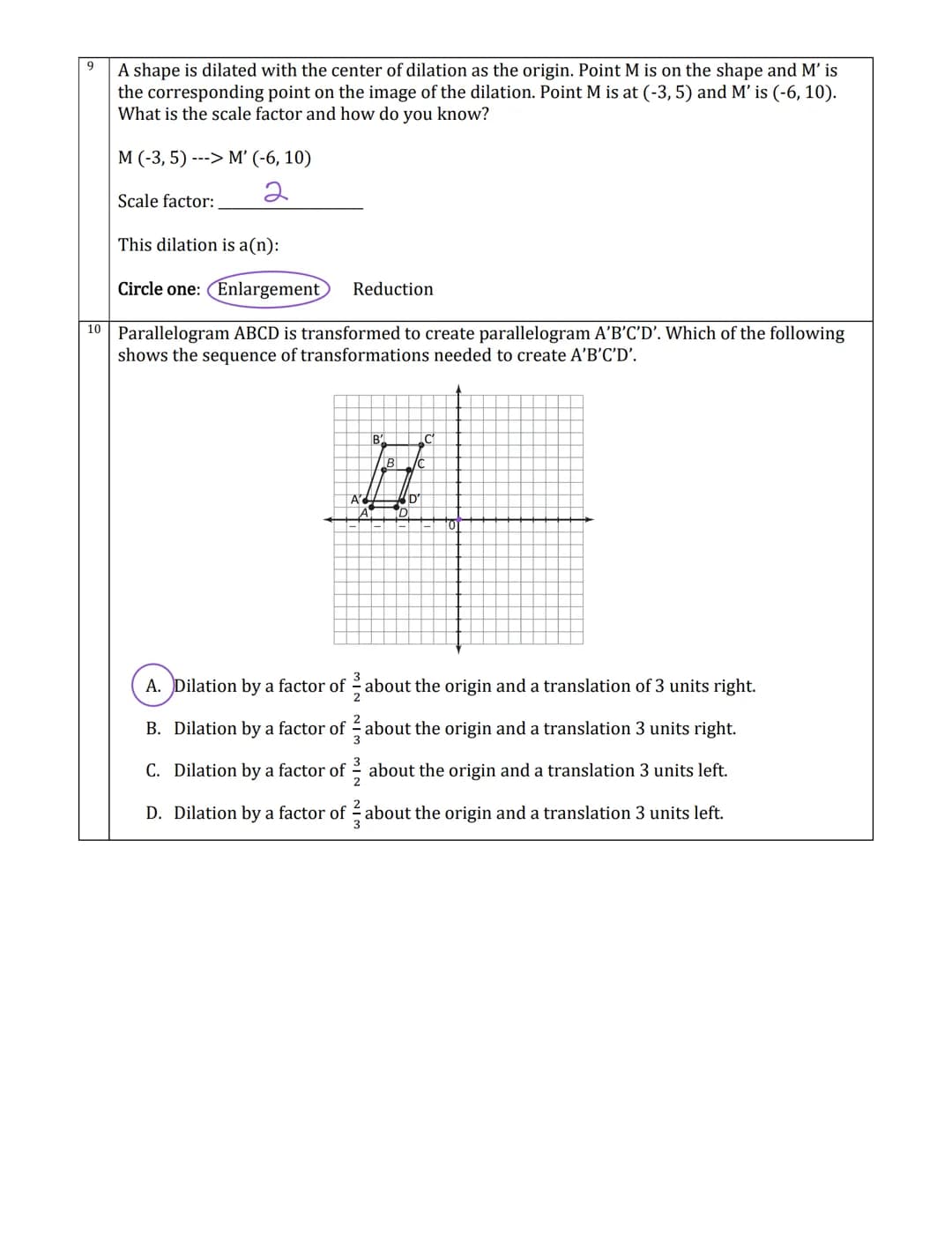 1
3
Triangle DEFhas vertices D(-4,1), E(2, 3),
and F(2, 1) and is dilated by a factor of 3
using the origin as the point of dilation. The
di