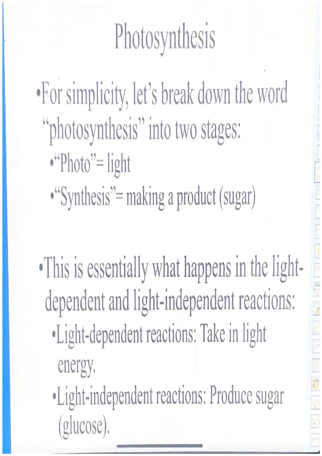 Photosynthesis
For simplicity, let's break down the word
"photosynthesis" into two stages:
"Photo"= light
"Synthesis"= making a product (sug