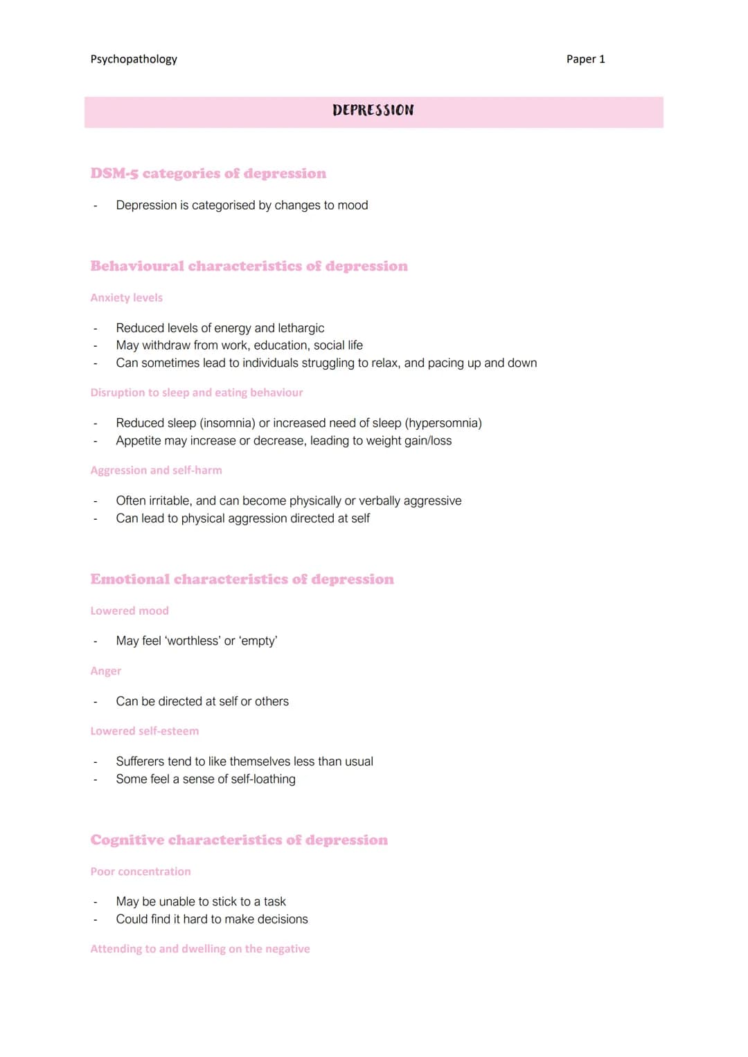 Psychopathology
DSM-5 categories of depression
Depression is categorised by changes to mood
Behavioural characteristics of depression
Anxiet