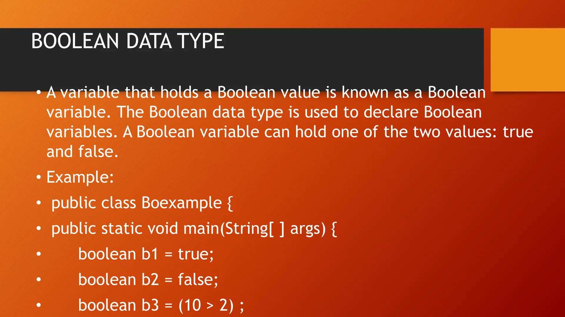SELECTIONS BOOLEAN DATA TYPE
●
●
●
A variable that holds a Boolean value is known as a Boolean
variable. The Boolean data type is used to de