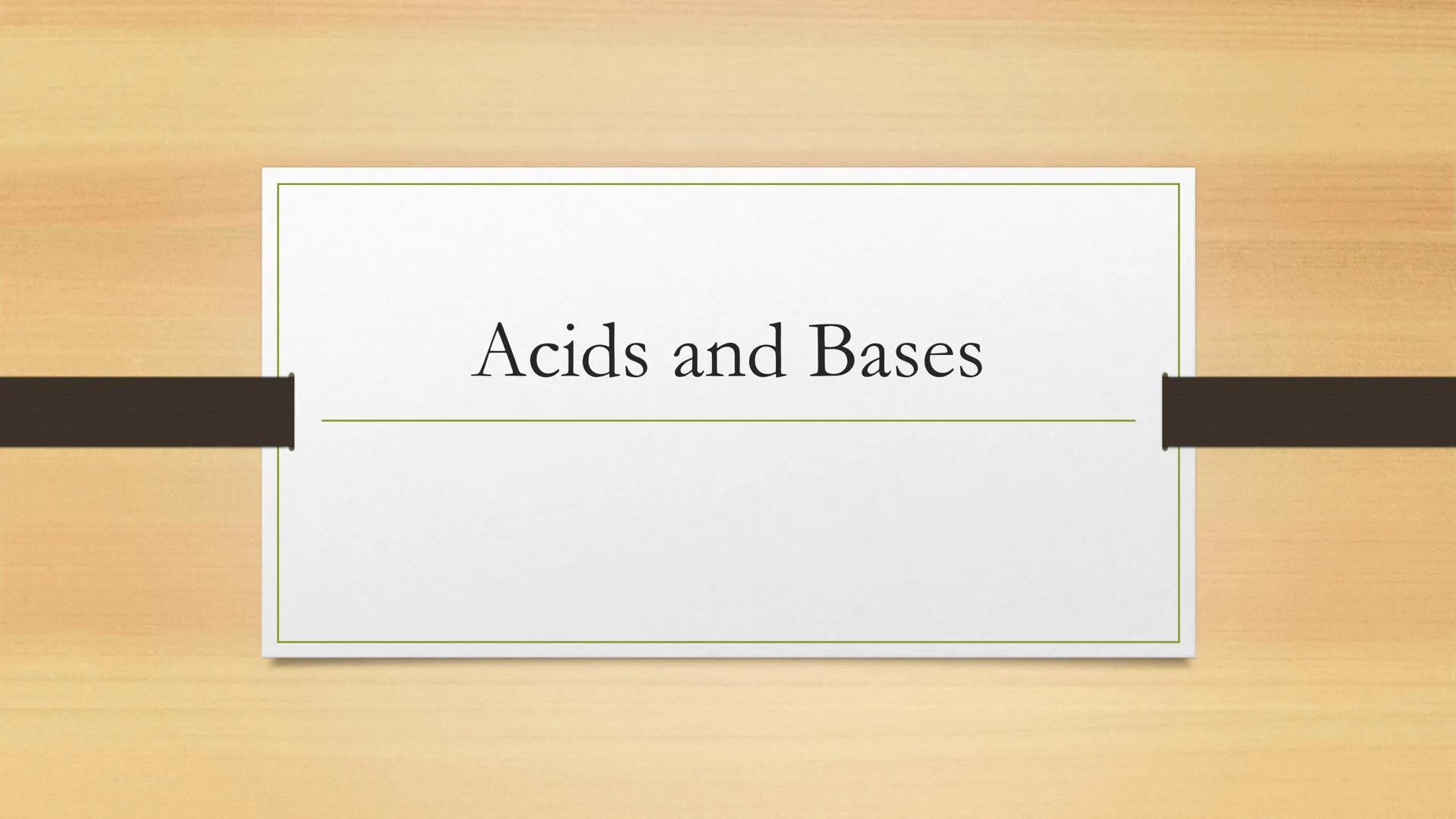 Acids and Bases General properties
ACIDS
Taste sour
• Turn litmus
• React with active metals - Fe,
Zn
React with bases
blue to red
BASES
Tas