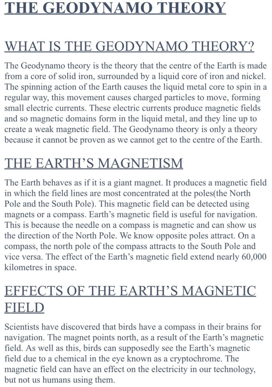 THE GEODYNAMO THEORY
WHAT IS THE GEODYNAMO THEORY?
The Geodynamo theory is the theory that the centre of the Earth is made
from a core of so