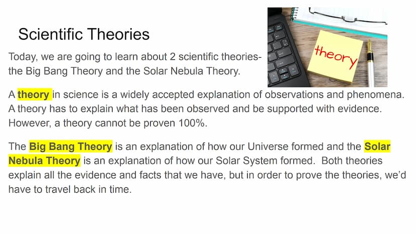 How did the Universe &
Solar System form? theory
A theory in science is a widely accepted explanation of observations and phenomena.
A theor