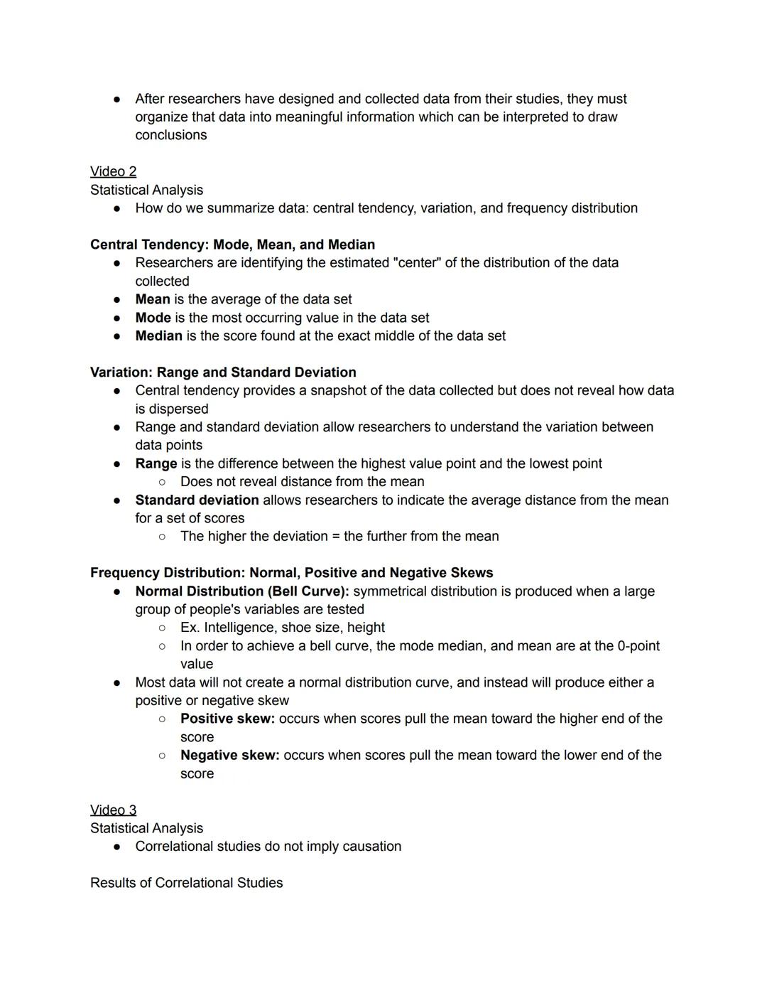Video 1
Statistical Analysis
● Once researchers have conducted their studies, they must summarize, organize,
interpret, and analyze their da