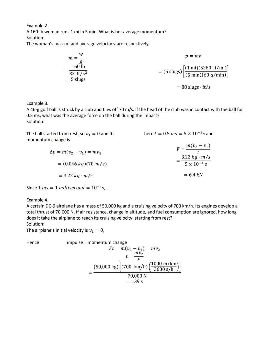 Momentum
The linear momentum of the body is defined as the product of mass of the body in motion times its
velocity. Linear momentum is a ve