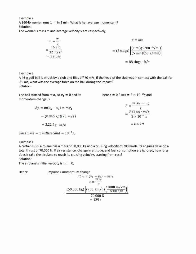 Momentum
The linear momentum of the body is defined as the product of mass of the body in motion times its
velocity. Linear momentum is a ve