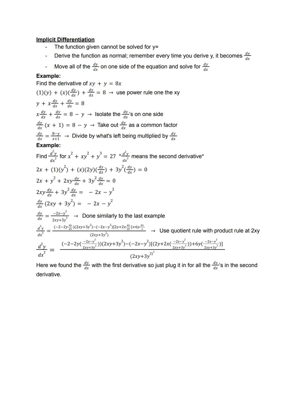 Implicit Differentiation
Example:
Find the derivative of xy + y = 8x
(1)(y) + (x)(x) += 8 → use power rule one the xy
dx
y + x
+ dy = 8
dy
=