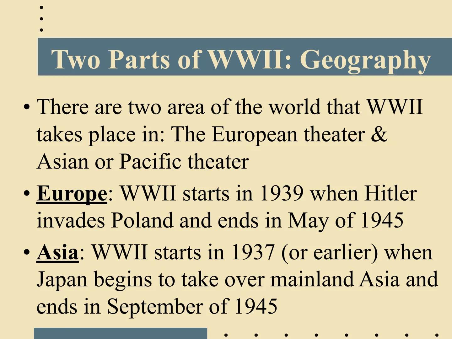 Intro to WORLD WAR II
EQ: What are the important names &
key countries involved in the biggest
war in human history? ●
Two Parts of WWII: Ge