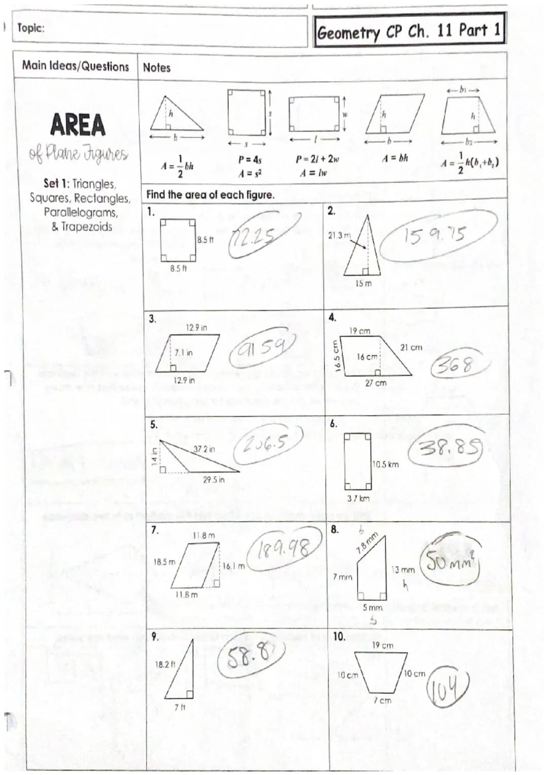 7
Topic:
Main Ideas/Questions Notes
Geometry CP Ch. 11 Part 1
AREA
of Plane Figures
Set 1: Triangles,
Squares, Rectangles,
Parallelograms,
&