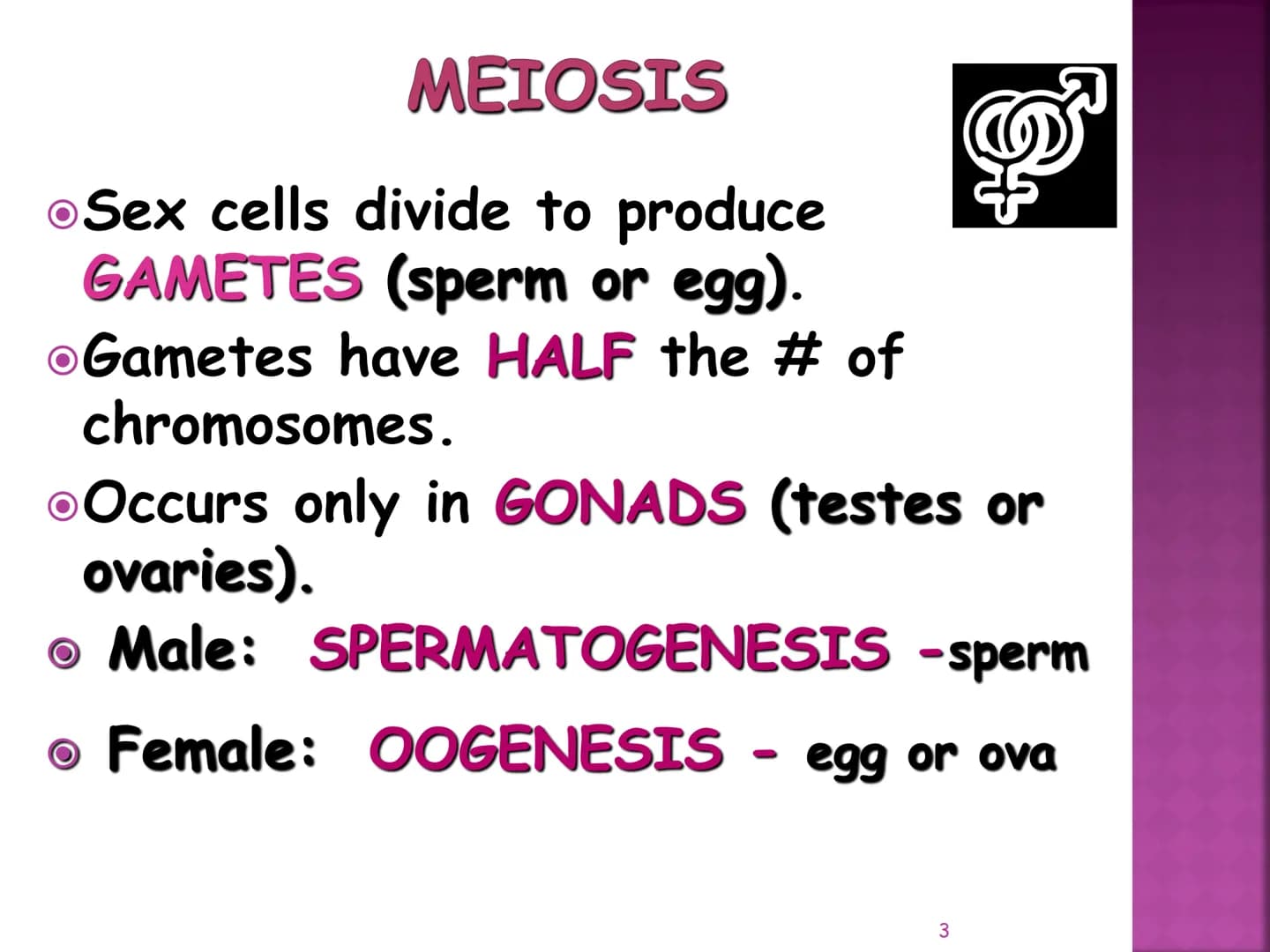MEIOSIS
Reduction-Division
Genetic Recombination
1 MEIOSIS
The form of cell division by which
GAMETES, with HALF the
number of CHROMOSOMES, 
