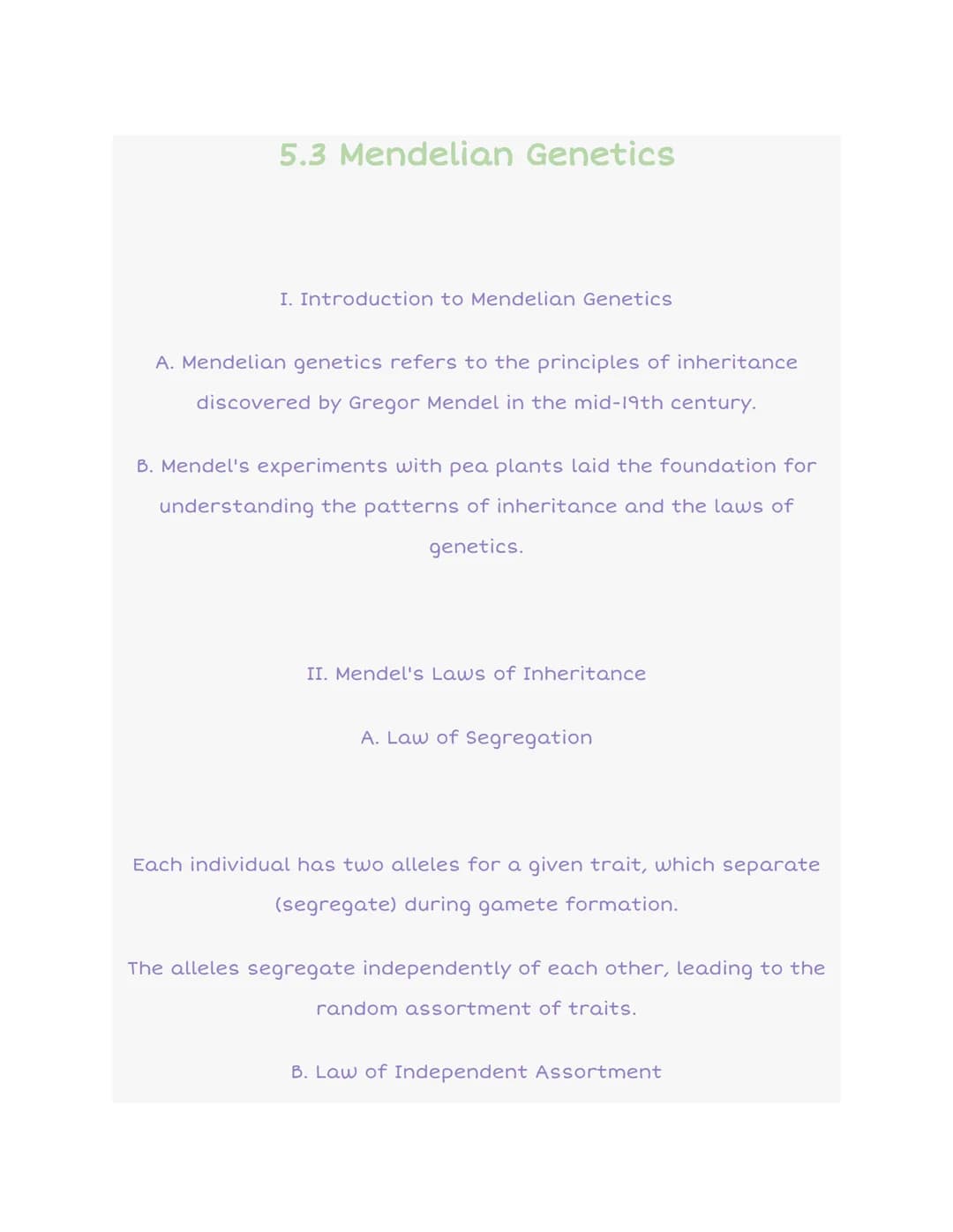 5.3 Mendelian Genetics
I. Introduction to Mendelian Genetics
A. Mendelian genetics refers to the principles of inheritance
discovered by Gre