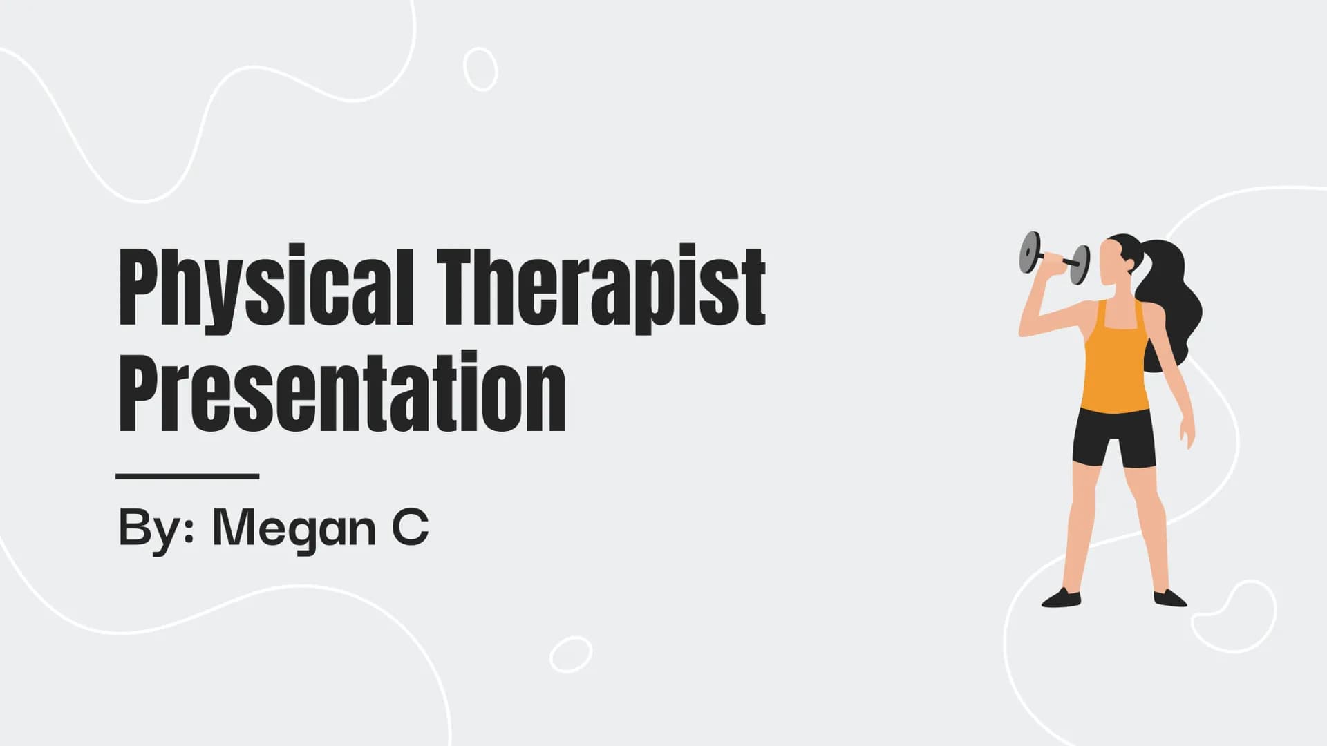 Physical Therapist
Presentation
By: Megan C
0 CONTENTS
Here's what you'll find in this presentation!
1. Required Education for this field
2.