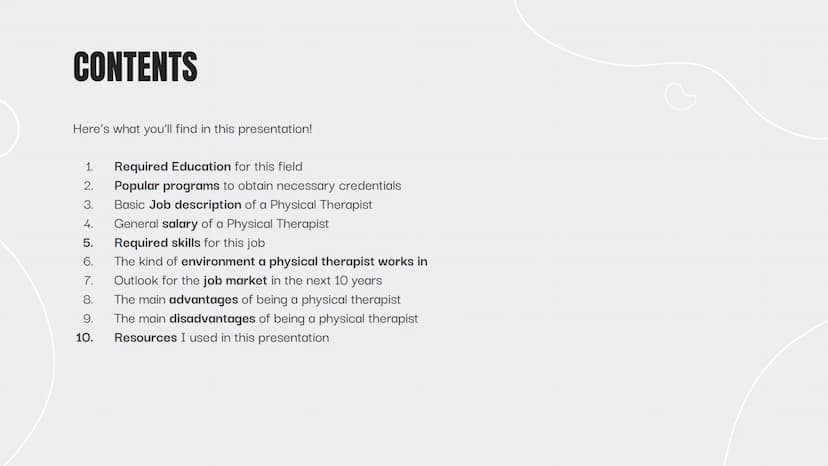 Physical Therapist
Presentation
By: Megan C
0 CONTENTS
Here's what you'll find in this presentation!
1. Required Education for this field
2.