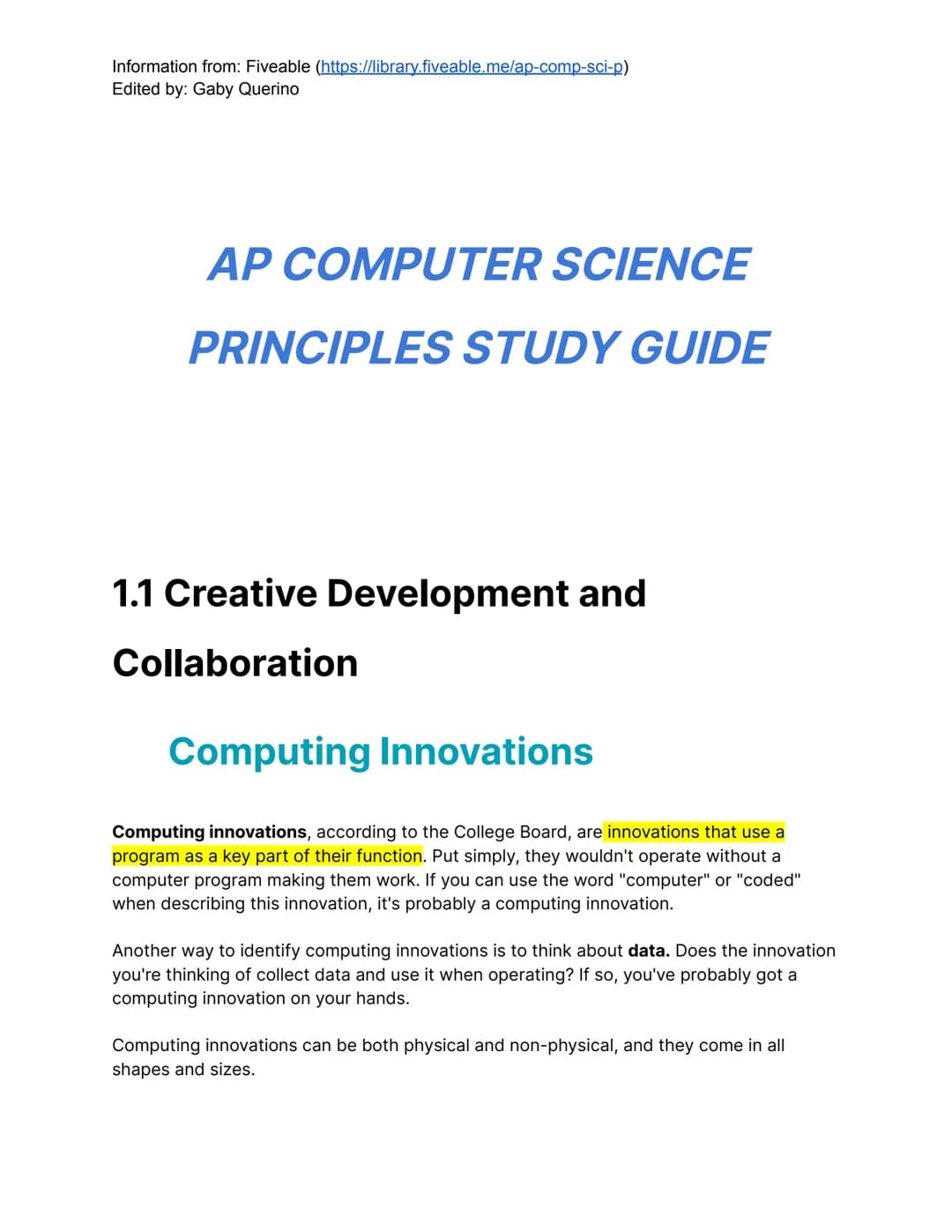 Information from: Fiveable (https://library.fiveable.me/ap-comp-sci-p)
Edited by: Gaby Querino
AP COMPUTER SCIENCE
PRINCIPLES STUDY GUIDE
1.