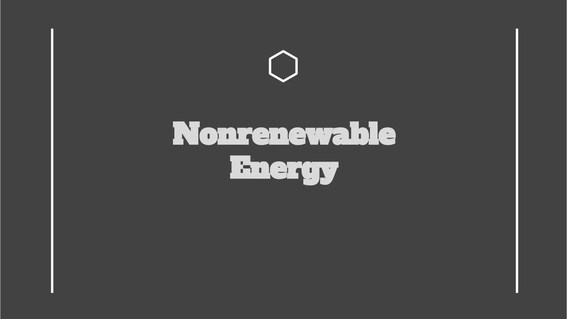 Nonrenewable
Energy What is nonrenewable
energy
A non-renewable resource is a natural resource that
cannot be readily replaced by natural me